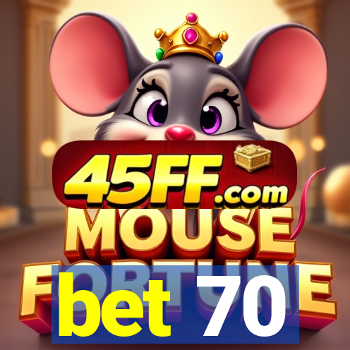 bet 70